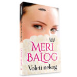Meri Balog - Voleti nekog