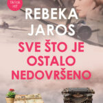 REBEKA JAROS – SVE ŠTO JE OSTALO NEDOVRŠENO