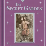 The Secret Garden: An Illustrated Classic