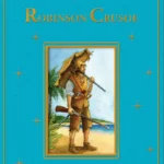The Life and Adventures of Robinson Crusoe - Children’s Classic Book