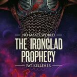 PAT KELLEHER - THE IRONCLAD PROPHECY