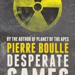 PIERRE BOULLE - DESPERATE GAMES