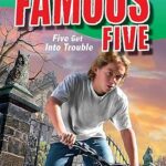 THE FAMOUS FIVE 8 : FIVE GET INTO TROUBLE
