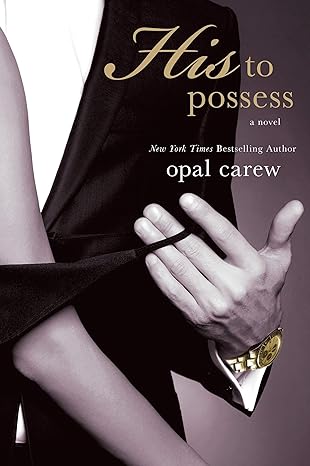 his to possess OPAL CAREW - HIS TO POSSESS - Slika 1