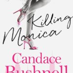 Candace Bushnell  -  Killing Monica