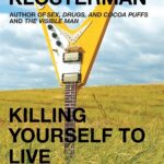 CHUCK KLOSTERMAN - KILLING YOURSELF TO LIVE