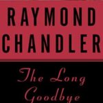 RAYMOND CHANDLER The Long Goodbye
