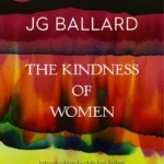 JG BALLARD The Kindness of Women