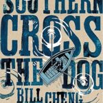 BILL CHENG - SOUTHERN CROSS THE DOG