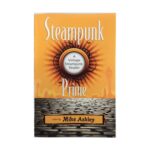 STEAMPUNK : A VINTAGE STEAMPUNK READER