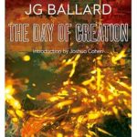 JG BALLARD - THE DAY OF CREATION