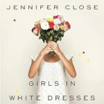JENNIFER CLOSE - GIRLS IN WHITE DRESSES