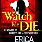 ERICA SPINDLER - WATCH ME DIE