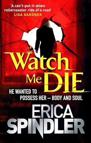 watch me die ERICA SPINDLER - WATCH ME DIE - Slika 1
