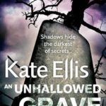 KATE ELLIS - AN UNHALLOWED GRAVE