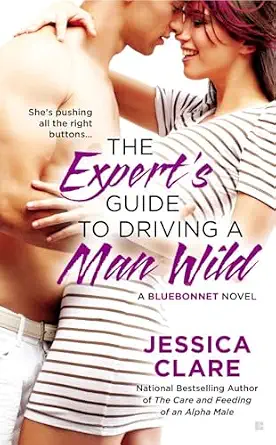 JESSICA CLARE JESSICA CLARE - THE EXPERT'S GUIDE TO DRIVING A MAN WILD - Slika 1