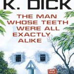 PHILIP K. DICK - THE MAN WHOSE TEETH WERE ALL EXACTLY ALIKE