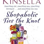 SOPHIE KINSELLA - SHOPAHOLIC TIES THE KNOT