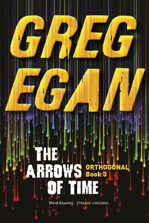 THE ARROWS OF TIME GREG EGAN - THE ARROWS OF TIME - Slika 1