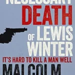 MALCOLM MACKAY - THE NECESSARY DEATH OF LEWIS WINTER