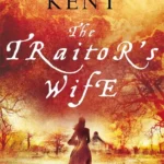 KATHLEEN KENT - THE TRAITOR'S WIFE