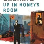 ELMORE LEONARD - UP IN HONEY'S ROOM