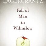 DAVID LAGERGRANTZ - FALL OF MAN IN WILMSLOW