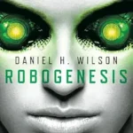 DANIEL H. WILSON - ROBOGENESIS