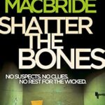 STUART MACBRIDE - SHATTER THE BONES