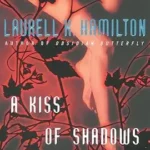 LAURELL K. HAMILTON - A KISS OF SHADOWS
