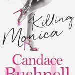 CANDACE BUSHNELL - KILLING MONICA